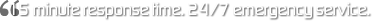 15 minute response time. 24/7 emergency locksmith service